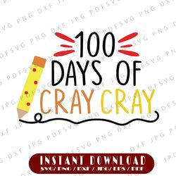 100 Days of Cray Cray, 100 Days of School Svg, 100th Day Of School, Teacher Svg, School Svg Png, One Hundred Days svg