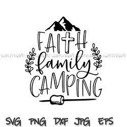Faith family camping svg, Camping life svg, Camping svg, Adventure svg, Mountain svg, Pine tree svg, Quote Saying  svg