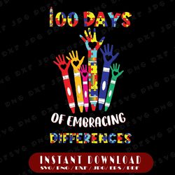 100 days of embracing differences svg, happy 100th day svg, autism awareness svg, teacher life svg,   cricut, svg files,
