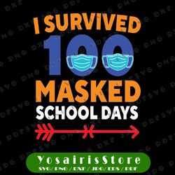 100 day of school svg png, i survived 100 days of masked school svg, school svg, teacher svg, 100th day of school