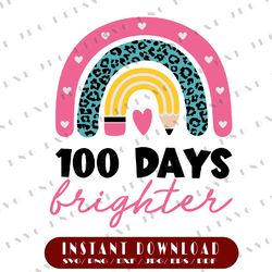 100 Days Brighter Svg, 100 Days of School Svg,  Rainbow Pencil Svg, Cricut, svg files, File For Cricut, For Silhouette,