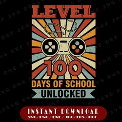 vintage level 100 days of school unlocked svg, 100th day teacher svg, 100 days of school svg, cricut, svg files