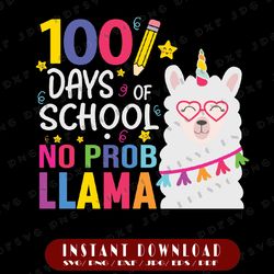 100 days of school no prob-llama svg, llama svg, teacher and student svg, cricut, svg files, file for cricut