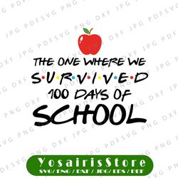 The One Where We Survived 100 Days of School Svg Png, 100th Day of School svg, 100 Days svg, Funny Boy Shirt Design Svg