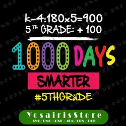 1000 Days Smarter Svg, Fifth 5th Grade Teacher Student Svg, School Svg, 100th Day Of School Shirt Svg Cuttable Design