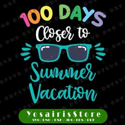 100 days closer to summer vacation svg, school cut file, beach svg, one hundred days of school, 100th day of school svg