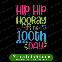hip hip hooray it's 100th day of school svg, 100 days of school cut file, kid's saying, shirt quote, teacher design, dxf