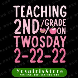 teaching 2nd grade on twosday 2-22-22 svg, february 22nd svg, twosdad svg, 2-22-22 svg png, tuesday 2-22-22 svg