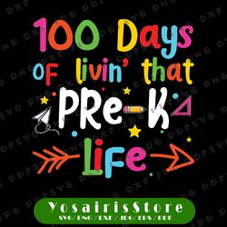 Living 100 Days Of School Pre-k Life Pre K svg, Prek svg, 100th Day of School svg, 100 Days svg, Teacher svg