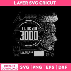 i love you 3000 svg, i am iron man svg, tony stark svg, png dxf eps file