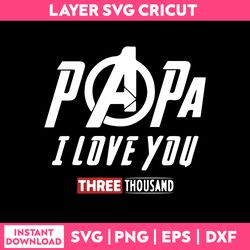 papa i love you 3000 svg, tony stark svg, father's day svg, png dxf eps file