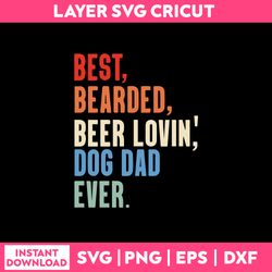 best bearded beer lovin dog dad ever svg, funny quotes svg png dxf eps file