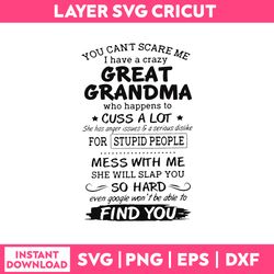 you can't scare me i have a crazy great grandma svg, funny quotes svg, png dxf eps file
