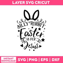 funny quotes svg, silly rabbit easter is for jesns svg, png dxf eps file