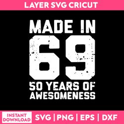 made in 69 50 years of awesomeness svg, funny quotes svg, png dxf eps digital file