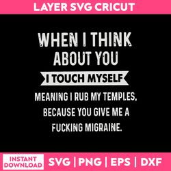 when i think about you i touch myself svg, funny quotes svg, png dxf eps file