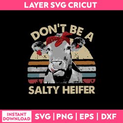 don't be a salty heifer svg, funny quotes svg, png dxf eps file