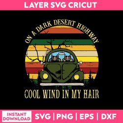 on a dark desert hight way cool wind in my hair svg, funny quotes svg, png dxf eps file