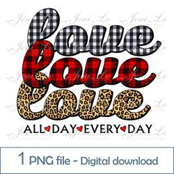 Love all day every day 1 PNG file Valentines Day clipart Love design for Sublimation Buffalo plaid letters Download