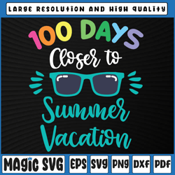 100 days closer to summer vacation svg, school cut file, beach one hundred svg, 100th day of school, digital download