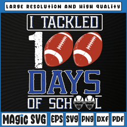 i tackled 100 day of school svg, football boy 100th day school svg, 100th day of school, digital download