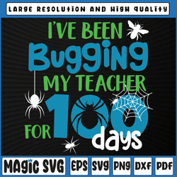 i've been bugging my teacher for 100 days 100 days svg, 100th day of school, digital download