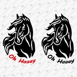 Oh Haaay Humorous Horse Lover Graphic Design Vinyl Cut File