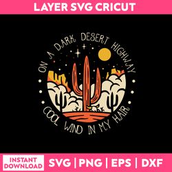 on a dark desert hightway cool wind in my hair svg, png dxf  eps file