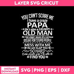you can't scare me i have a crazy papa svg, funny quotes svg, png, dxf, eps file