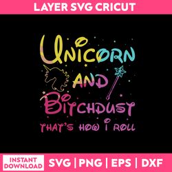 Unicorn And Bitchdust That's How I Roll Svg, Funny Quotes Svg, png Dxf Eps File