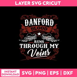 danford blood runs through my veins svg, funny quotes svg