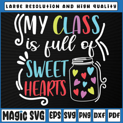my class is full of sweethearts svg png, teacher valentine day svg,100th day of school, digital download