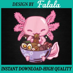 Axolotl Ramen Anime Kawaii Eating Png, Pink Axolotl  Eating Food Png, 100 Days of School Png, Digital Download