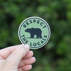 bear, respect the locals - waterproof vinyl sticker, uv resistant decal