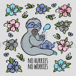 NO HURRIES NO WORRIES Cute Sloth Drinks Tea Sketch Motto