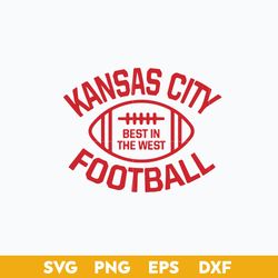 Kansas City Football Svg, Best In The West Svg, Kansas City Chiefs Svg, Nfl Sport Svg