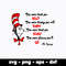 Dr Seuss Svg Bundle, Funny Dr Seuss Quote Svg, Dr Seuss Svg, Thing Svg, Cute Cat Svg, Teacher Svg, Svg File For Cricut DR166.jpg