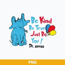 horton hears a who png, be kind be true just be you png, dr seuss png, dr seuss quotes png