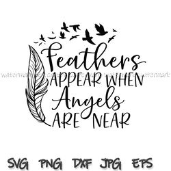 Feathers appear when angels are near svg, In loving memory SVG, Memorial SVG, Funeral SVG, Memorial cut file, Angel wing