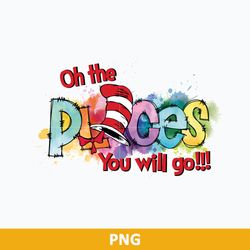 Oh The Places You Will Go Png, Dr Seuss Png, Dr Seuss Quotes Png Digital File