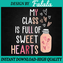 my class is full of sweethearts teacher valentine's day png, teacher valentines day png, valentine png, digital download