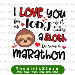 I love you long as Sloth running Marathon Valentine's Day svg png jpg pdf eps dxf printable iron on cut vector file