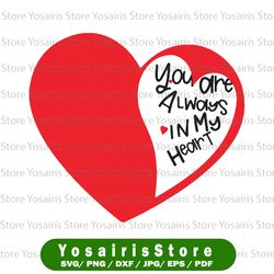 you are always in my heart valentine's design ,valentine's day svg, valentines wishes,heart svg valentine svg