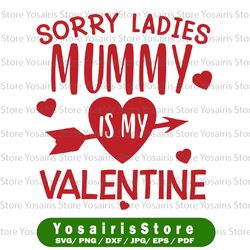 Sorry Ladies Mimi Is My Valentine Svg, Valentine's Day Svg, Mummy's Valentine Svg Png Dxf Digital Download