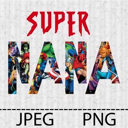Superhero SUPER Nana Png, Jpeg Stencil Vinyl Decal Tshirt Transfer Iron on