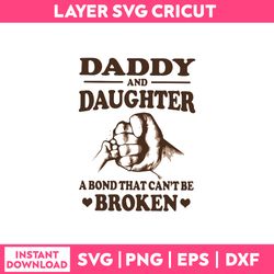 daddy and daugther a bond that can't be broken svg, funny quotes svg, png dxf eps file