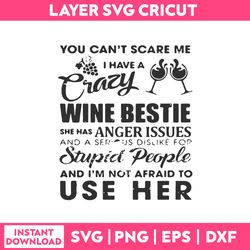 you can'y scarr me crazy winne bestie she has anger issues svg, png dxf eps file
