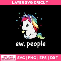 ew, people unicorn svg, unicorn cute svg, funny quotes svg, png dxf eps file