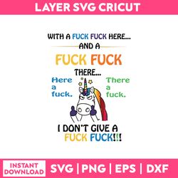 with a fuck fuck here and a fuck fuck there don't give a fuck fuck svg, unicorn svg, png dxf eps file