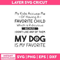 My Kids Accuse Me of Having A Favorite Child Svg, Funny Quotes Svg, Png Dxf Eps File